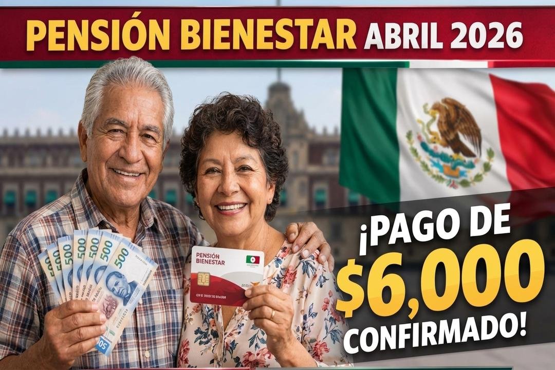 Pensión Bienestar Abril 2026 en México